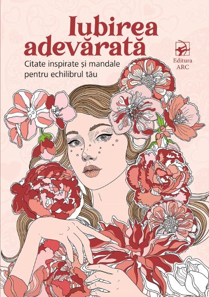 Iubirea adevarata. Citate inspirate si mandale pentru echilibrul tau