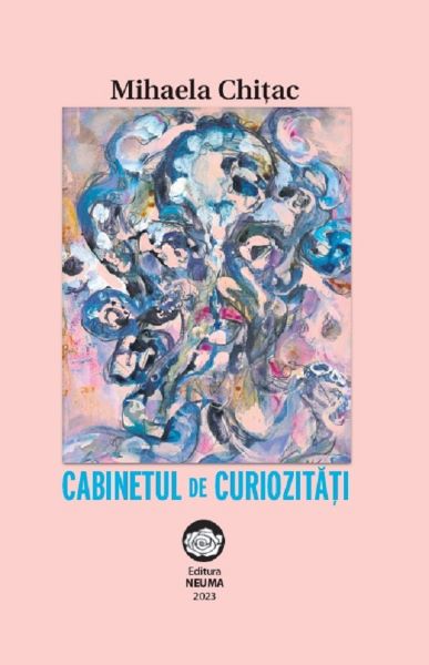 Cartea Cabinetul de curiozitati de Mihaela Chitac – Editura NEUMA