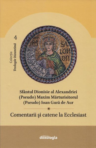 Cartea Comentarii si catene la Ecclesiast de Maxim Marturisitorul, Ioan Gura De Aur, Sfantul Dionisie Al Alexandriei