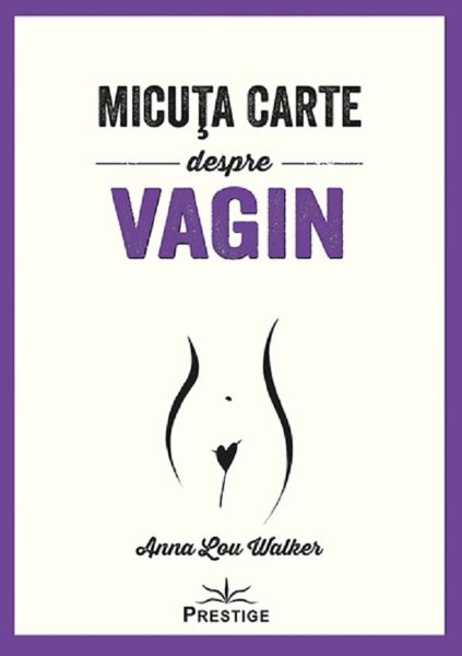 Cartea Micuta carte despre Vagin de Anna Lou Walker