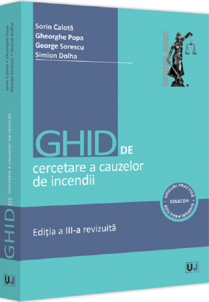 Cartea Ghid de cercetare a cauzelor de incendii Ed.3 de George Sorescu, Simion Dolha, Gheorghe Popa, Sorin Calota