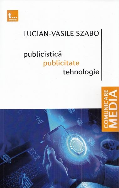 Cartea Publicistica, publicitate, tehnologie de Lucian-Vasile Szabo