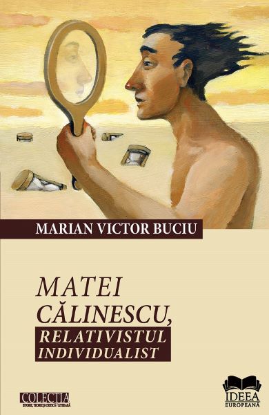 Cartea Matei Calinescu, relativistul individualist de Marian Victor Buciu