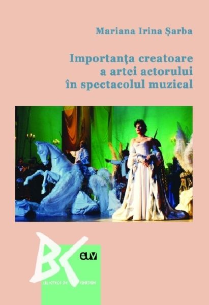 Cartea Importanta creatoare a artei actorului in spectacolul muzical de Mariana Irina Sarba