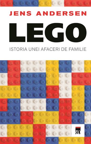 Cartea LEGO. Istoria unei afaceri de familie de Jens Andersen
