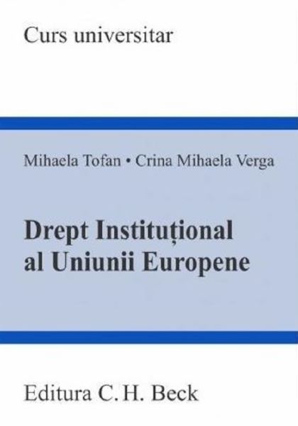 Cartea Drept institutional al uniunii europene de Crina Mihaela Verga, Mihaela Tofan