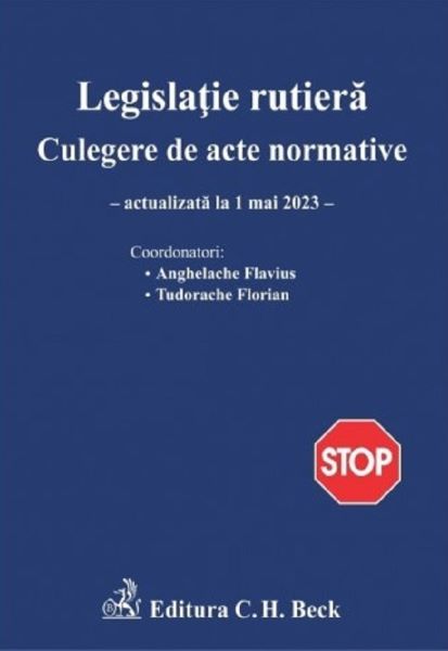 Cartea Legislatie rutiera. Culegere de acte normative Ed.24 Act.1 mai 2023
