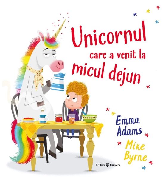 Cartea Unicornul care a venit la micul dejun de Emma Adams