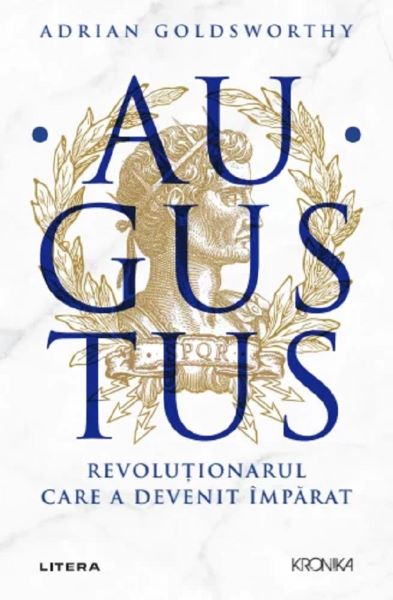 Cartea Augustus. Revolutionarul care a devenit imparat