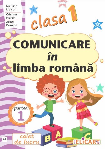 Cartea Comunicare in limba romana - Clasa 1 Partea 1 - Caiet (AR) de Niculina I. Visan, Arina Damian, Cristina Martin – Editura ELICART