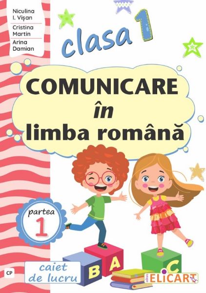 Cartea Comunicare in limba romana - Clasa 1 Partea 1 - Caiet (CP) de Arina Damian, Niculina I. Visan, Cristina Martin – Editura ELICART