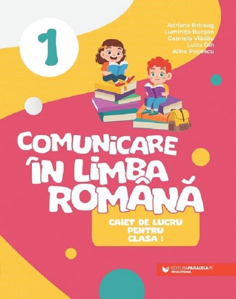 Comunicare in limba romana - Clasa 1 - Caiet, Luminita Bucsan, Alina Popescu, Luiza Din, Gabriela Vladau, Adriana Briceag – copertă