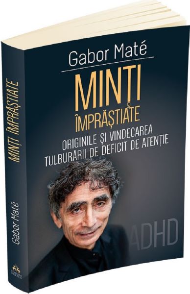 Cartea Minti imprastiate. Originile si vindecarea tulburarii de deficit de atentie