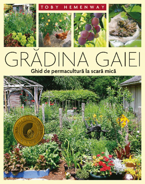 Cartea Gradina Gaiei. Ghid de permacultura la scara mica de Toby Hemenway
