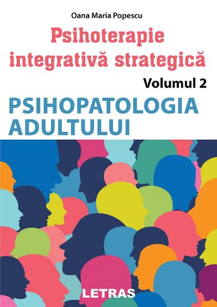 Cartea Psihopatologia adultului. Seria Psihoterapie integrativa strategica Vol.2 de Oana Maria Popescu