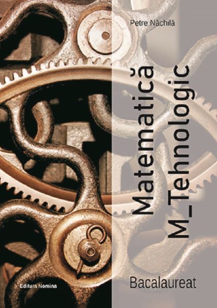 Matematica M-Tehnologic. Bacalaureat, Petre Nachila – copertă