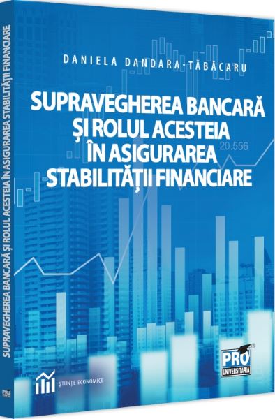 Cartea Supravegherea bancara si rolul acesteia in asigurarea stabilitatii financiare de Daniela Dandara-tabacaru