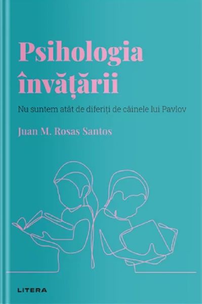 Cartea Descopera psihologia. Psihologia invatarii de Juan M. Rosas Santos