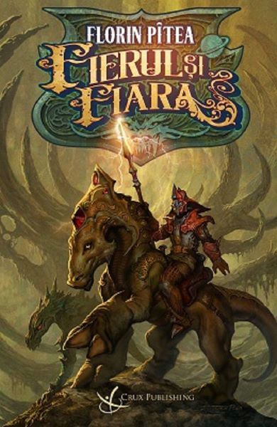 Cartea Fierul si fiara de Florin Pitea – Editura CRUX