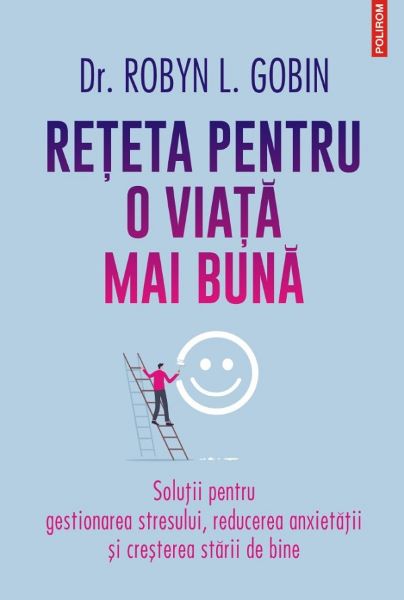 Cartea Reteta pentru o viata mai buna de Robyn L. Gobin