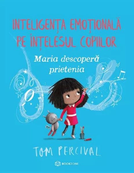 Cartea Maria descopera prietenia. Inteligenta emotionala pe intelesul copiilor de Tom Percival