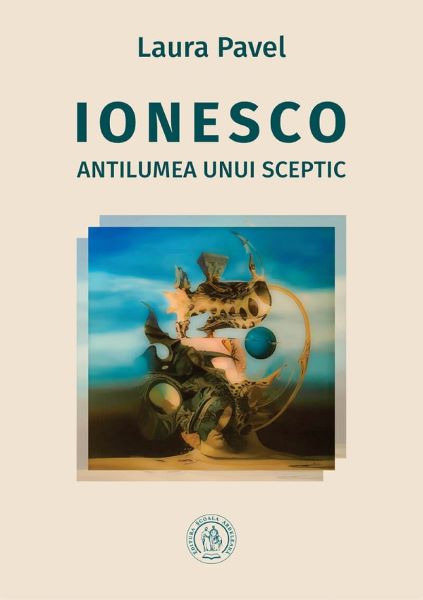 Cartea Ionesco. Antilumea unui sceptic de Laura Pavel