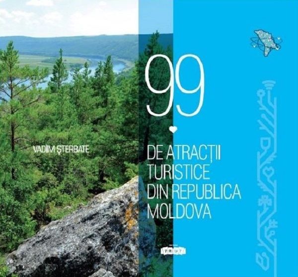 Cartea 99 de atractii turistice din Republica Moldova de Vadim Sterbate