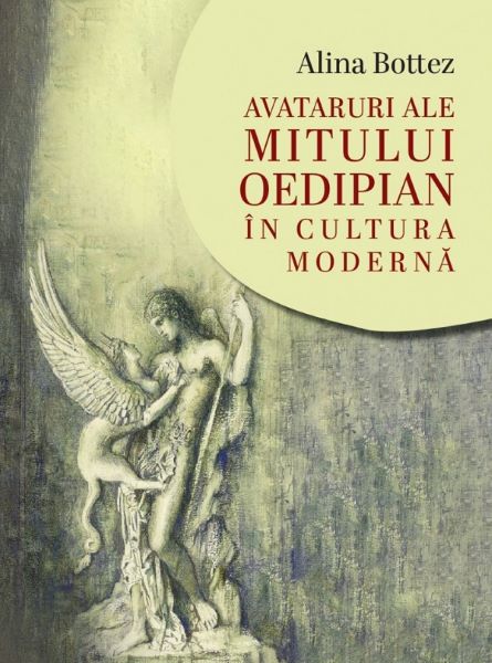Cartea Avataruri ale mitului oedipian in cultura moderna de Alina Botez