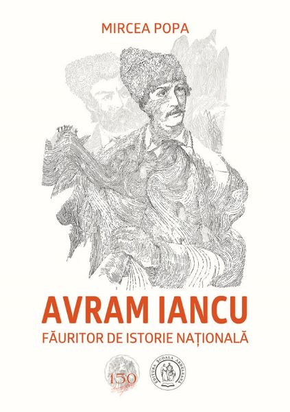 Cartea Avram Iancu, fauritor de istorie nationala de Mircea Popa