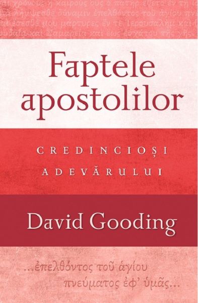 Cartea Faptele apostolilor: Credinciosi adevarului de David Gooding