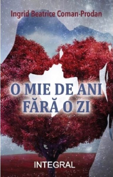 Cartea O mie de ani fara o zi de Ingrid Beatrice Coman-prodan
