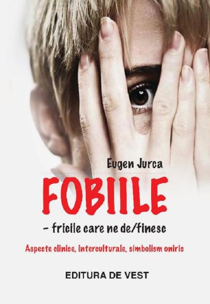 Cartea Fobiile. Fricile care ne definesc
