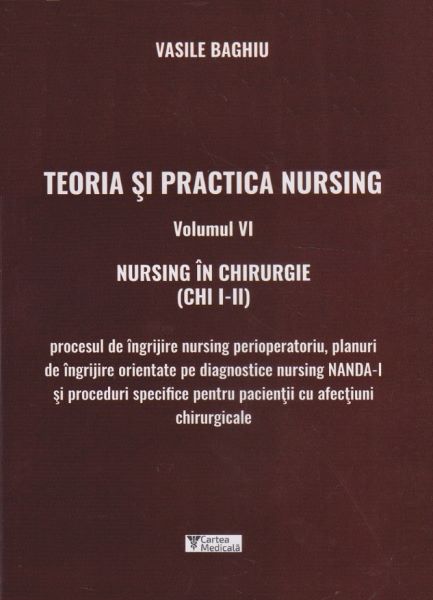 Cartea Teoria si practica nursing Vol.6: Nursing in chirurgie