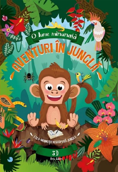 Cartea Aventuri in jungla. Lola. Maimuta descopera jungla 3D de Fiona Huisman