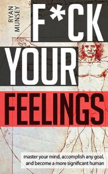 Cartea F*ck Your Feelings de Ryan Munsey