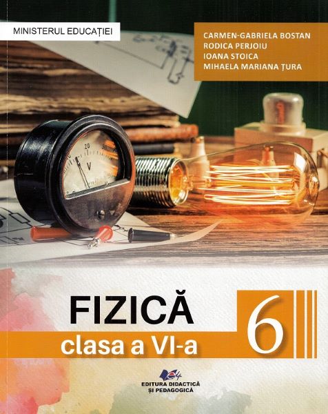 Cartea Fizica - Clasa 6 - Manual de Rodica Perjoiu, Carmen Gabriela Bostan, Ioana Stoica, Mihaela Mariana Tura
