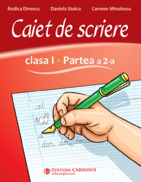Cartea Caiet de scriere  - Clasa 1 Partea a 2-a de Carmen Minulescu, Daniela Stoica, Rodica Dinescu