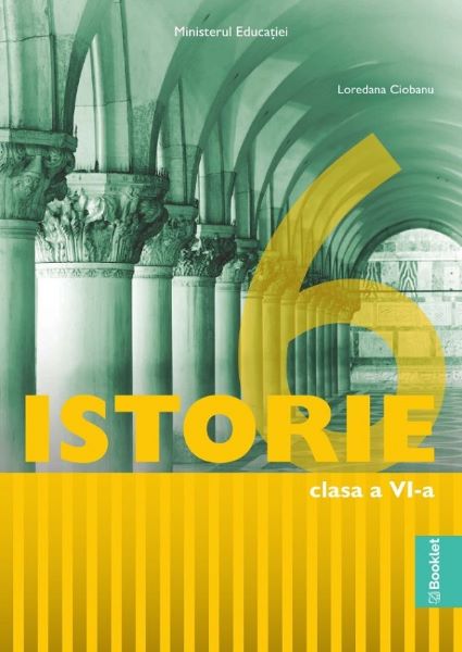 Cartea Istorie - Clasa 6 - Manual de Loredana Ciobanu