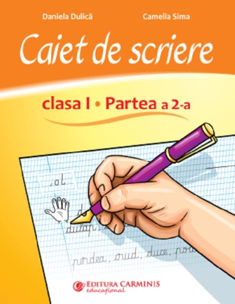 Cartea Caiet de scriere  - Clasa 1 Partea a 2-a de Camelia Sima, Daniela Dulica