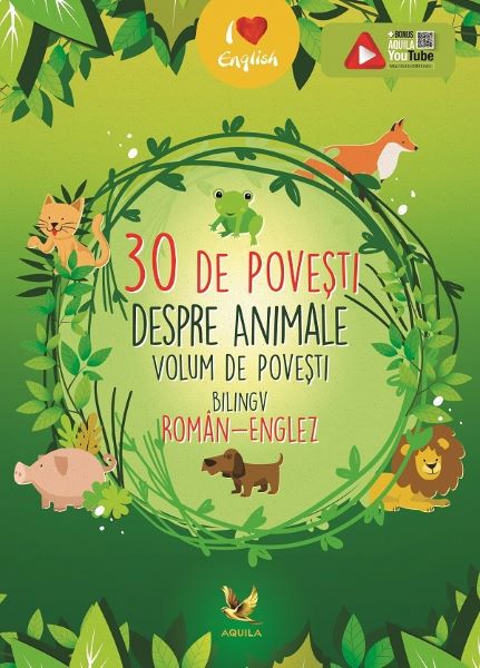 Cartea 30 de povesti despre animale. Volum de povesti bilingv roman-englez – Editura AQUILA