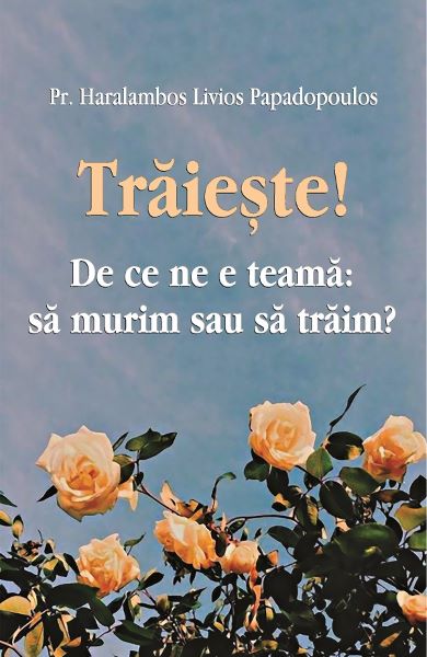 Cartea Traieste! De ce ne e teama: sa murim sau sa traim?