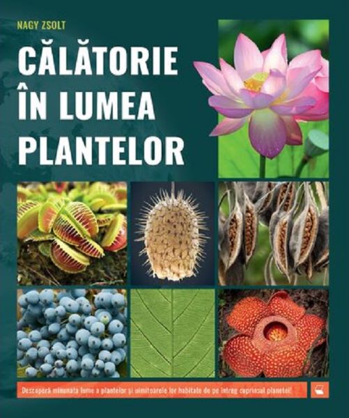 Cartea Calatorie in lumea plantelor de Nagy Zsolt