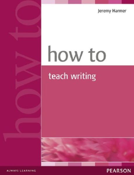 Cartea How to Teach Writing