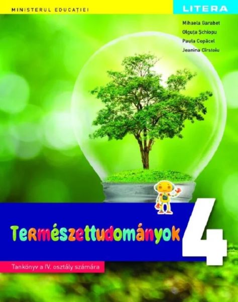 Cartea Stiinte ale naturii - Clasa 4 - Manual in limba maghiara de Olguta Schiopu, Mihaela Garabet, Paula Copacel, Jeanina Cirstoiu