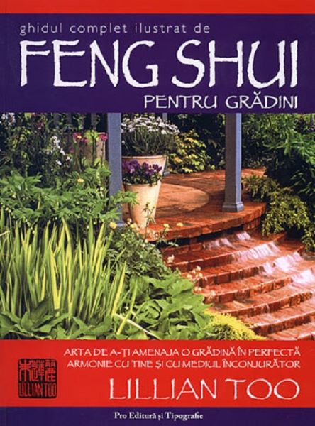 Cartea Ghidul complet ilustrat de Feng Shui pentru gradini de Lillian Too