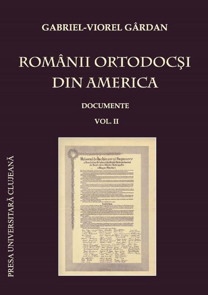 Cartea Romanii ortodocsi din America: documente Vol.2 de Gabriel-Viorel Gardan