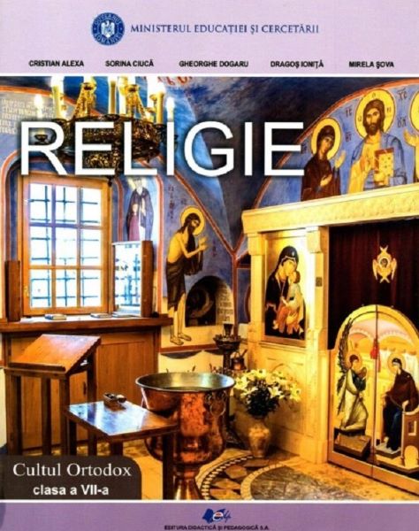 Cartea Religie. Cultul ortodox - Clasa 7 - Manual de Dragos Ionita, Mirela Sova, Sorin Ciuca, Cristian Alexa, Gheorghe Dogaru