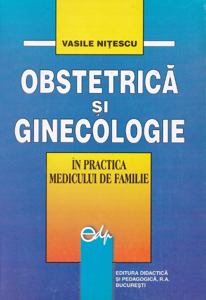 Cartea Obstetrica si Ginecologie in practica medicului de familie de Vasile Nitescu