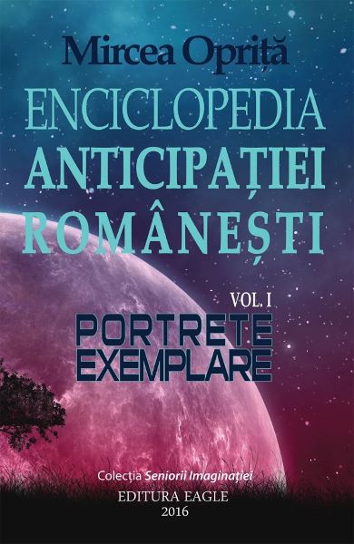 Cartea Enciclopedia anticipatiei romanesti Vol.1: Portrete exemplare
