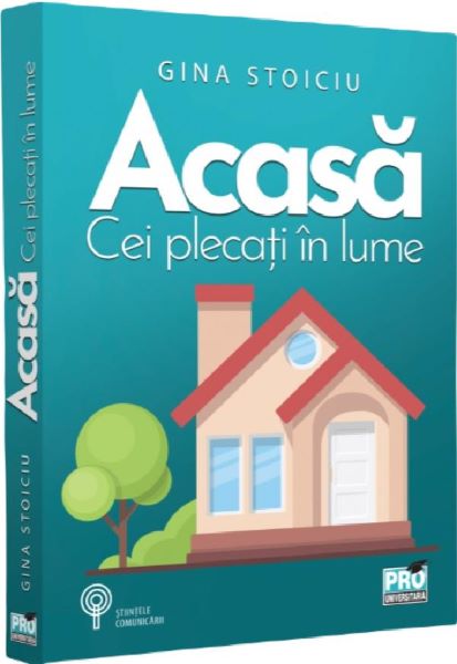 Cartea Acasa. Cei plecati in lume de Gina Stoiciu